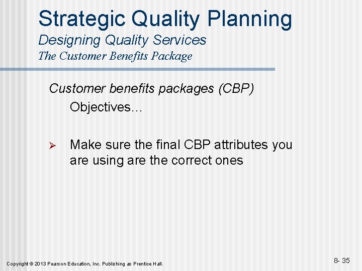 Strategic Quality Planning Designing Quality Services The Customer Benefits Package Customer benefits packages (CBP)