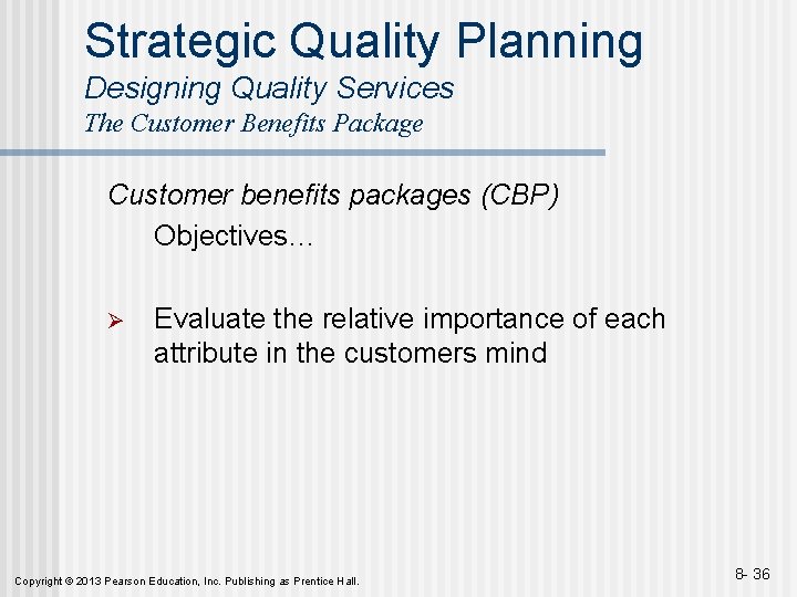 Strategic Quality Planning Designing Quality Services The Customer Benefits Package Customer benefits packages (CBP)