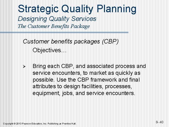 Strategic Quality Planning Designing Quality Services The Customer Benefits Package Customer benefits packages (CBP)