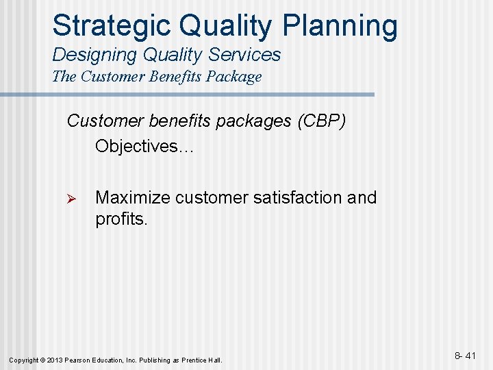 Strategic Quality Planning Designing Quality Services The Customer Benefits Package Customer benefits packages (CBP)