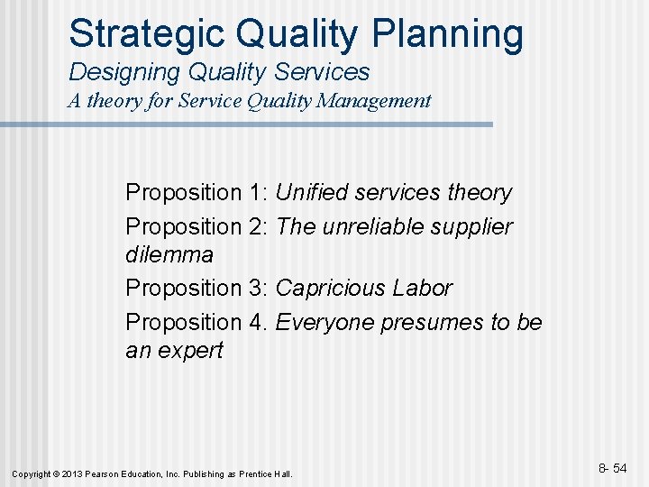 Strategic Quality Planning Designing Quality Services A theory for Service Quality Management Proposition 1: