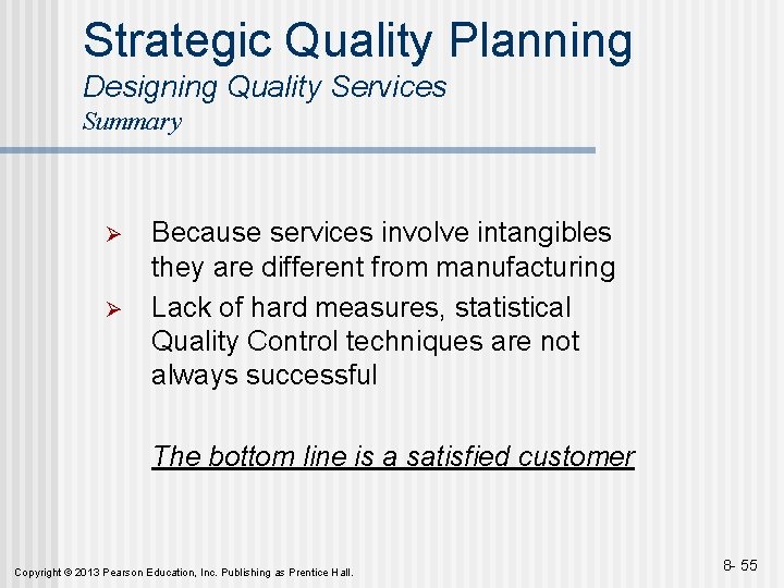 Strategic Quality Planning Designing Quality Services Summary Ø Ø Because services involve intangibles they