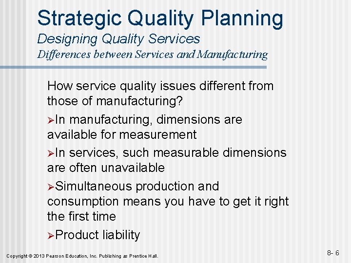 Strategic Quality Planning Designing Quality Services Differences between Services and Manufacturing How service quality