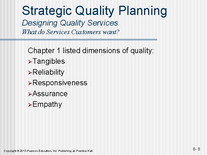 Strategic Quality Planning Designing Quality Services What do Services Customers want? Chapter 1 listed