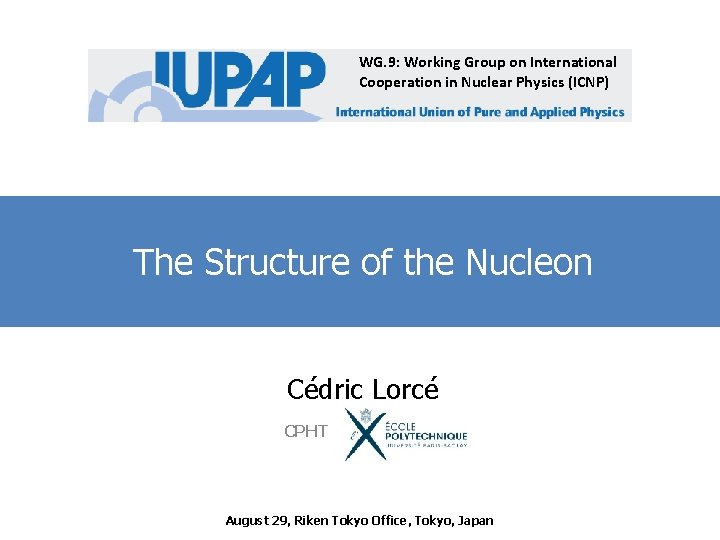 WG. 9: Working Group on International Cooperation in Nuclear Physics (ICNP) The Structure of