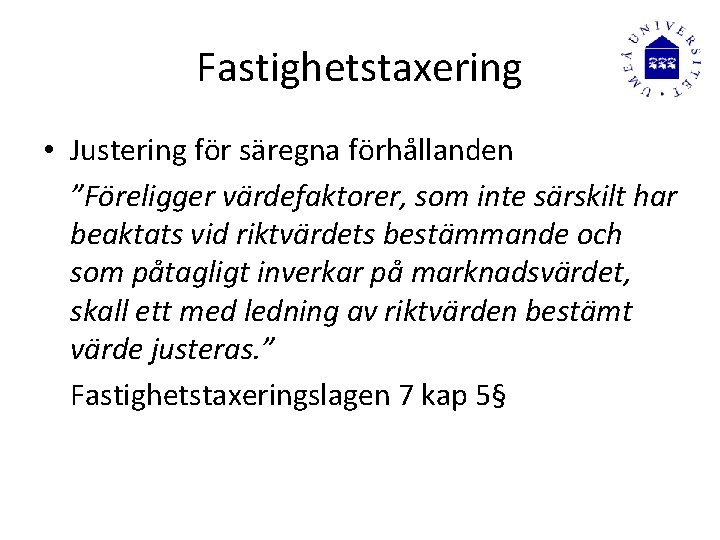 Fastighetstaxering • Justering för säregna förhållanden ”Föreligger värdefaktorer, som inte särskilt har beaktats vid