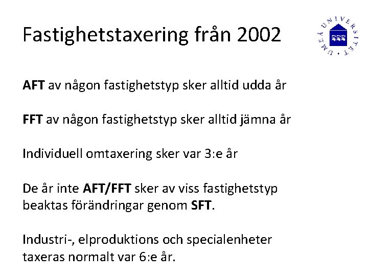 Fastighetstaxering från 2002 AFT av någon fastighetstyp sker alltid udda år FFT av någon