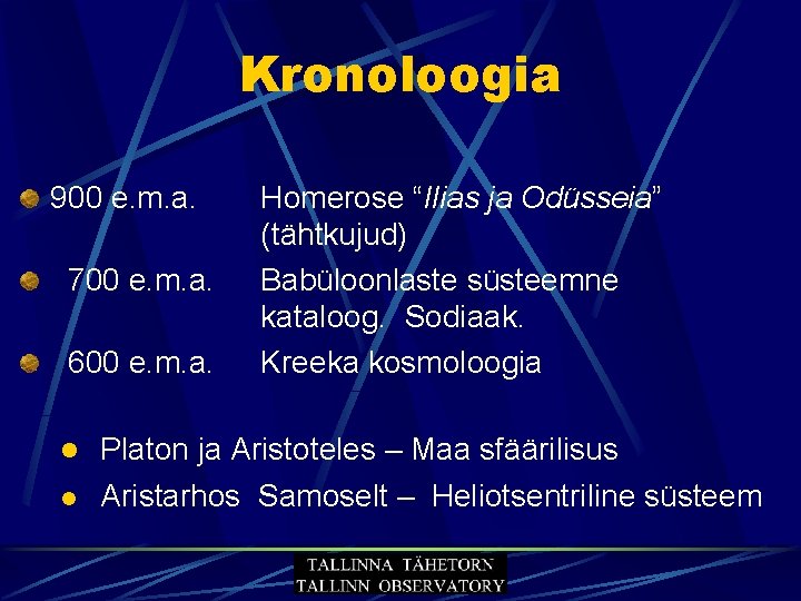 Kronoloogia 900 e. m. a. 700 e. m. a. 600 e. m. a. l