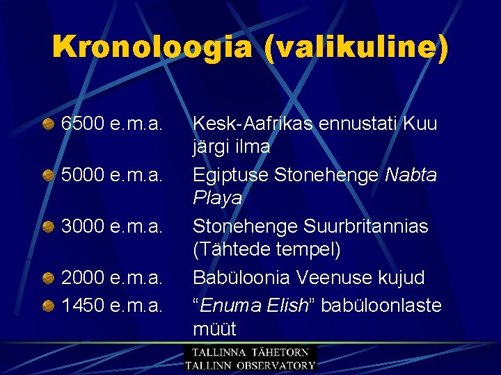 Kronoloogia (valikuline) 6500 e. m. a. 5000 e. m. a. 3000 e. m. a.