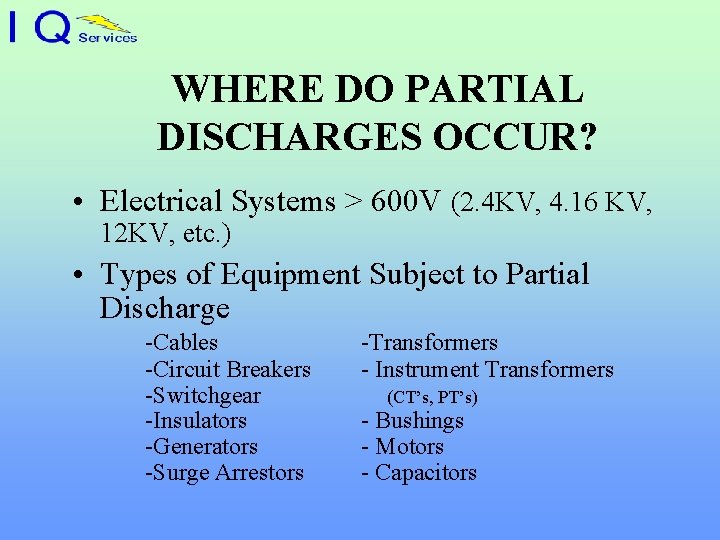 WHERE DO PARTIAL DISCHARGES OCCUR? • Electrical Systems > 600 V (2. 4 KV,