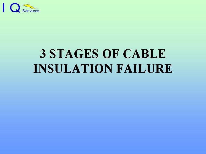 3 STAGES OF CABLE INSULATION FAILURE 