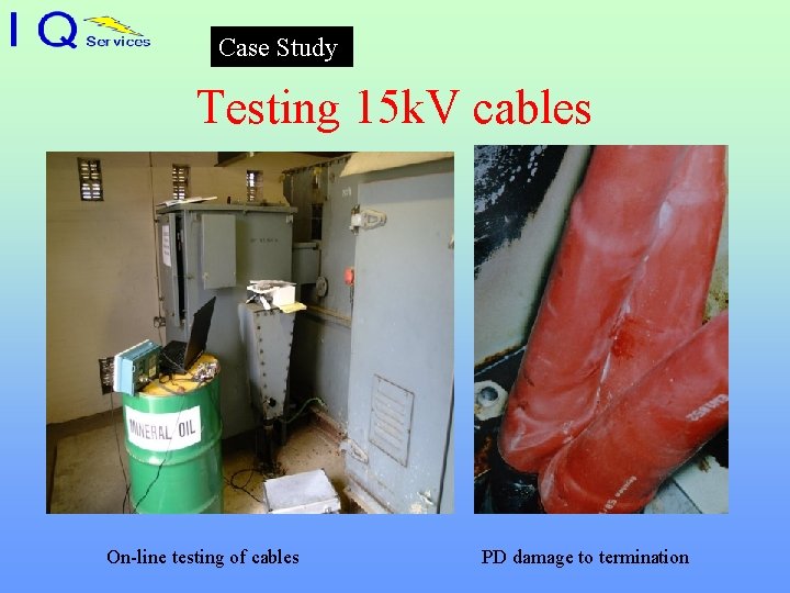 Case Study Testing 15 k. V cables On-line testing of cables PD damage to