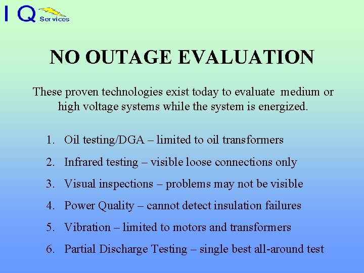 NO OUTAGE EVALUATION These proven technologies exist today to evaluate medium or high voltage