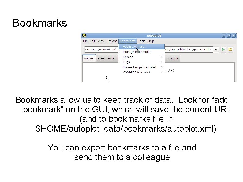 Bookmarks allow us to keep track of data. Look for “add bookmark” on the