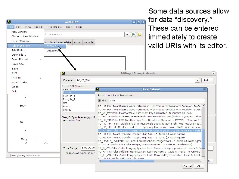 Some data sources allow for data “discovery. ” These can be entered immediately to
