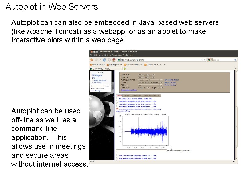 Autoplot in Web Servers Autoplot can also be embedded in Java-based web servers (like