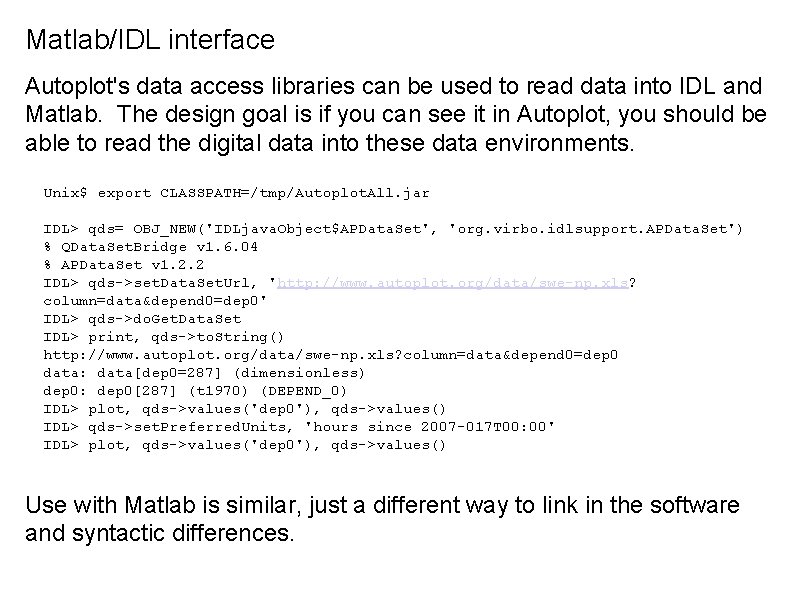 Matlab/IDL interface Autoplot's data access libraries can be used to read data into IDL