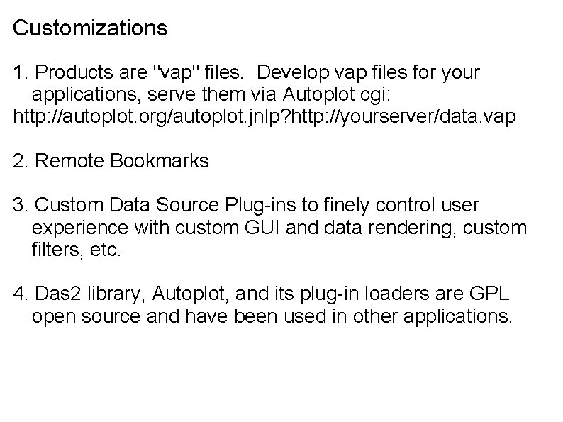 Customizations 1. Products are "vap" files. Develop vap files for your applications, serve them