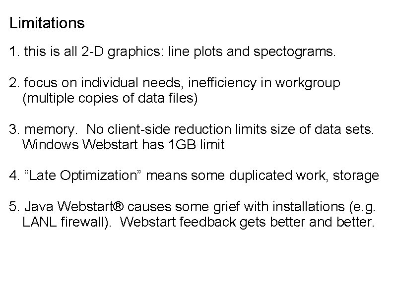 Limitations 1. this is all 2 -D graphics: line plots and spectograms. 2. focus