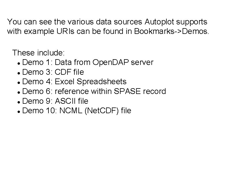 You can see the various data sources Autoplot supports with example URIs can be