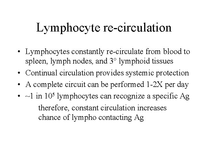Lymphocyte re-circulation • Lymphocytes constantly re-circulate from blood to spleen, lymph nodes, and 3°