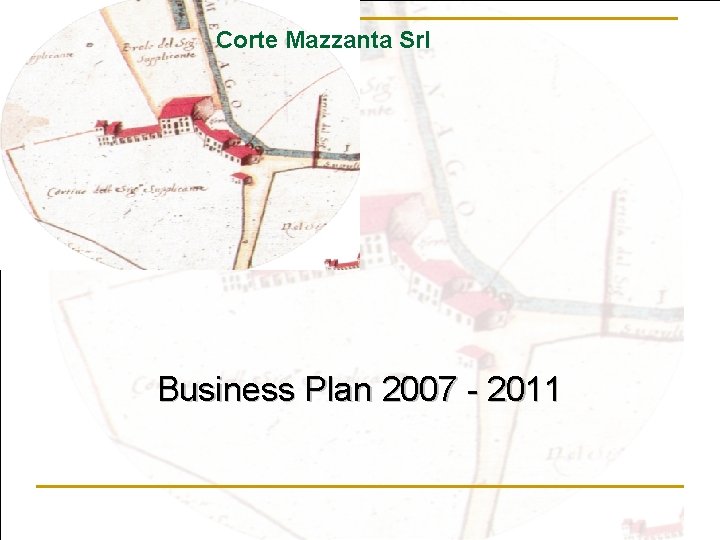 Corte Mazzanta Srl Business Plan 2007 - 2011 