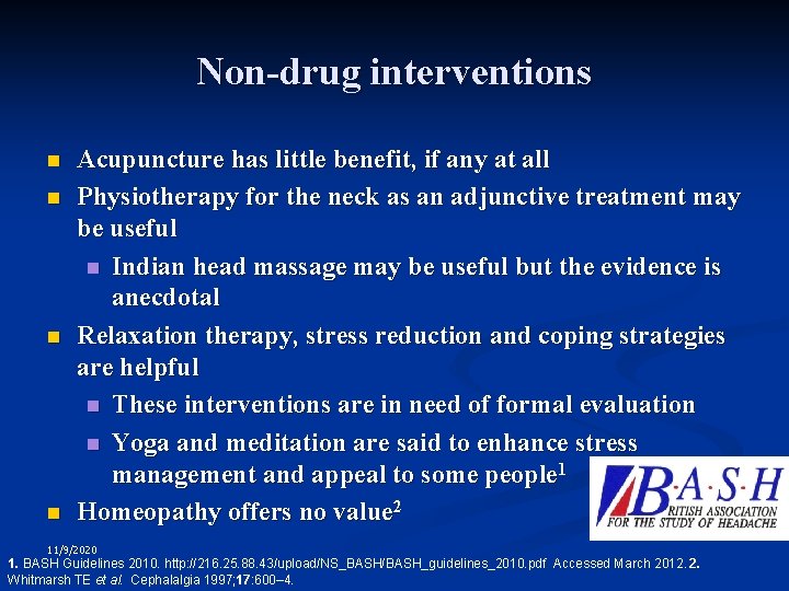 Non-drug interventions n n Acupuncture has little benefit, if any at all Physiotherapy for