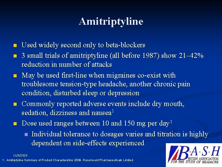 Amitriptyline n n n Used widely second only to beta-blockers 3 small trials of