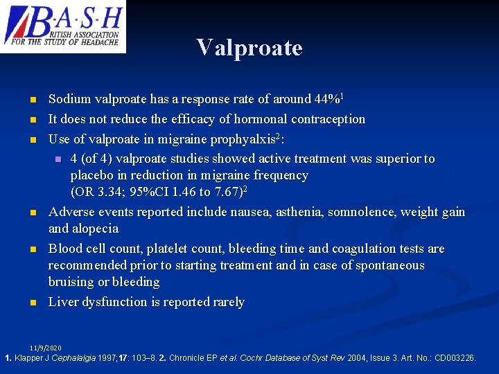 Valproate n n n Sodium valproate has a response rate of around 44%1 It