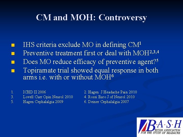 CM and MOH: Controversy n n 1. 3. 5. IHS criteria exclude MO in