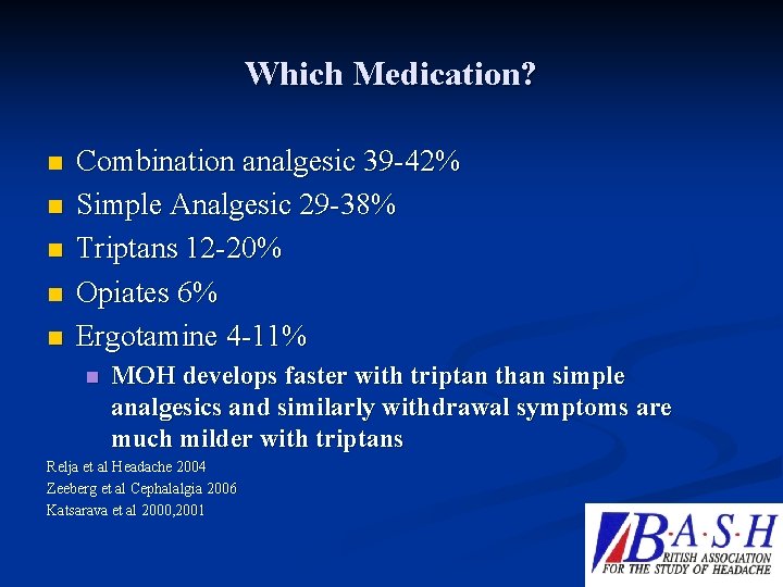 Which Medication? n n n Combination analgesic 39 -42% Simple Analgesic 29 -38% Triptans