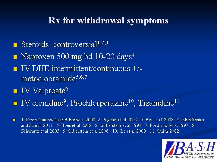 Rx for withdrawal symptoms n n n Steroids: controversial 1, 2, 3 Naproxen 500
