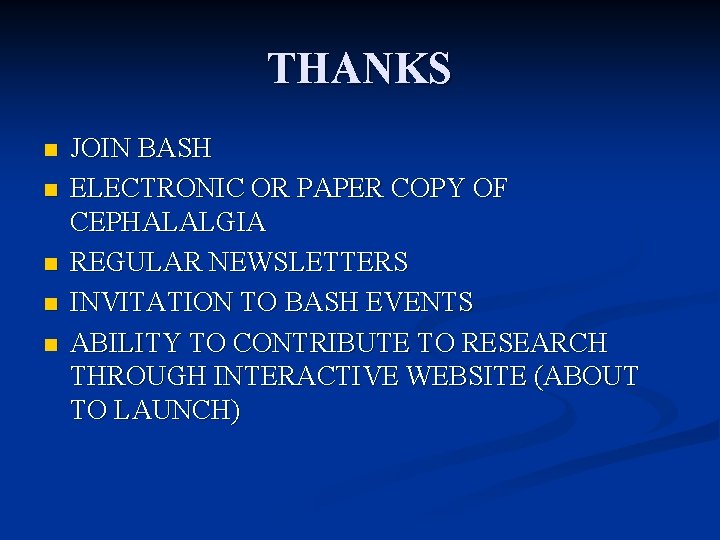 THANKS n n n JOIN BASH ELECTRONIC OR PAPER COPY OF CEPHALALGIA REGULAR NEWSLETTERS