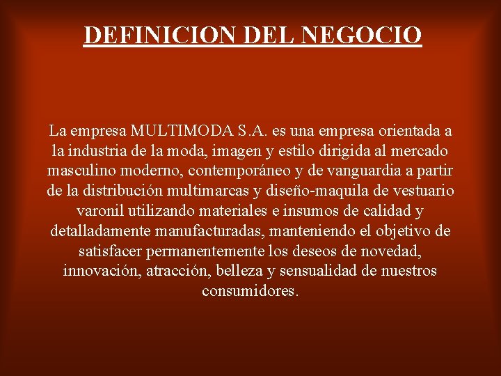 DEFINICION DEL NEGOCIO La empresa MULTIMODA S. A. es una empresa orientada a la