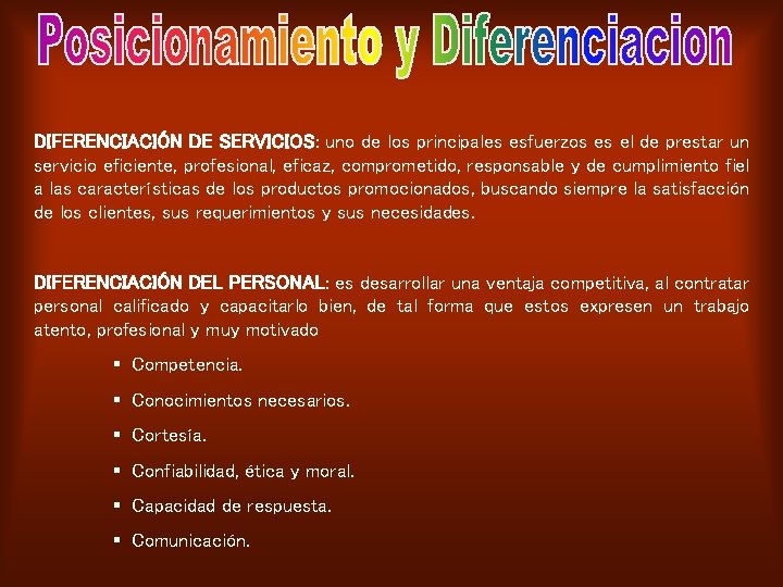 DIFERENCIACIÓN DE SERVICIOS: uno de los principales esfuerzos es el de prestar un servicio