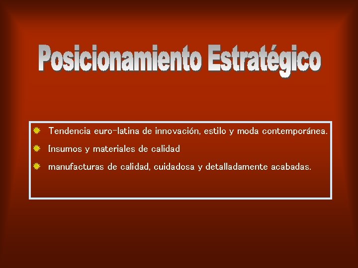 Tendencia euro-latina de innovación, estilo y moda contemporánea. Insumos y materiales de calidad manufacturas