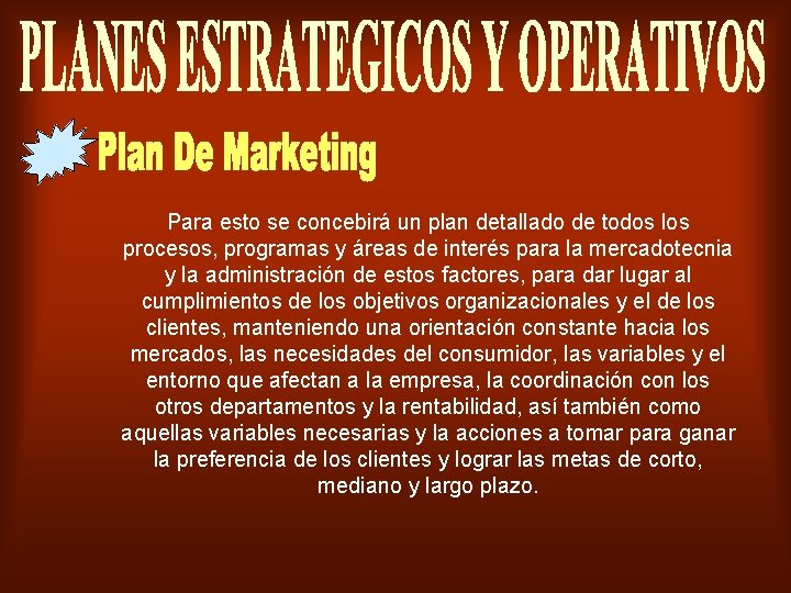Para esto se concebirá un plan detallado de todos los procesos, programas y áreas