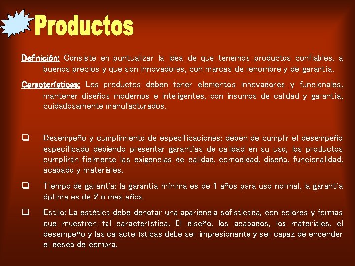 Definición: Consiste en puntualizar la idea de que tenemos productos confiables, a buenos precios
