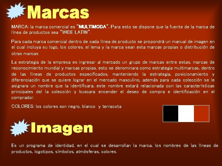 MARCA: la marca comercial es “MULTIMODA”, Para esto se dispone que la fuente de