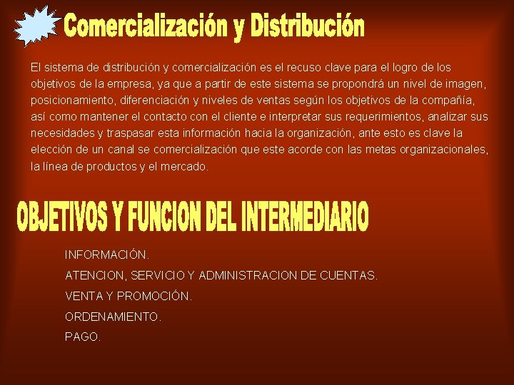 El sistema de distribución y comercialización es el recuso clave para el logro de