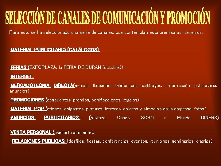 Para esto se ha seleccionado una serie de canales, que contemplan esta premisa así