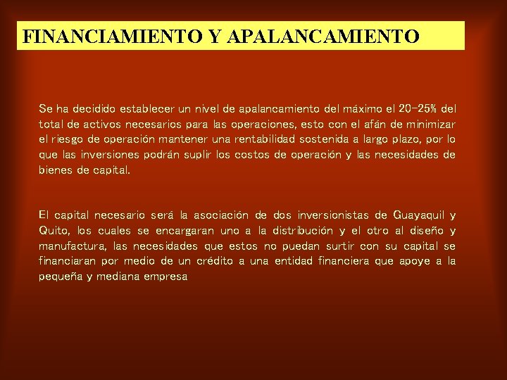 FINANCIAMIENTO Y APALANCAMIENTO Se ha decidido establecer un nivel de apalancamiento del máximo el