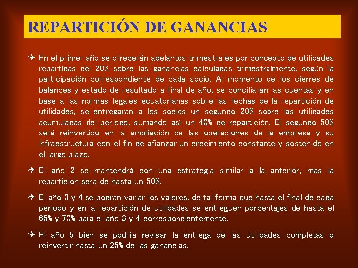 REPARTICIÓN DE GANANCIAS Q En el primer año se ofrecerán adelantos trimestrales por concepto