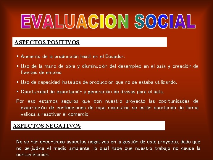ASPECTOS POSITIVOS § Aumento de la producción textil en el Ecuador. § Uso de