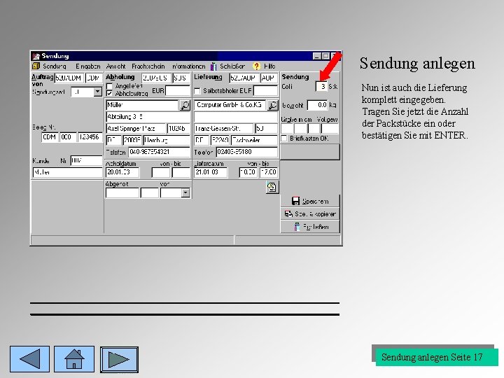 Sendung anlegen 3 Nun ist auch die Lieferung komplett eingegeben. Tragen Sie jetzt die