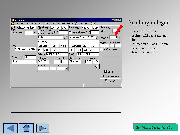 Sendung anlegen 5 Tragen Sie nun das Realgewicht der Sendung ein. Bei mehreren Packstücken