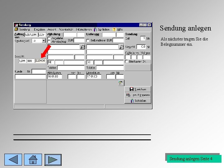 Sendung anlegen Als nächstes tragen Sie die Belegnummer ein. 123456 _______________________________________________________________ Sendung anlegen Seite