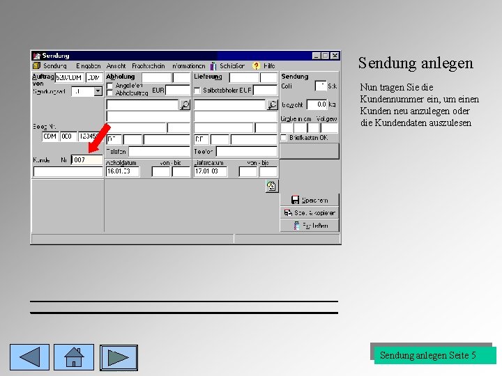 Sendung anlegen Nun tragen Sie die Kundennummer ein, um einen Kunden neu anzulegen oder