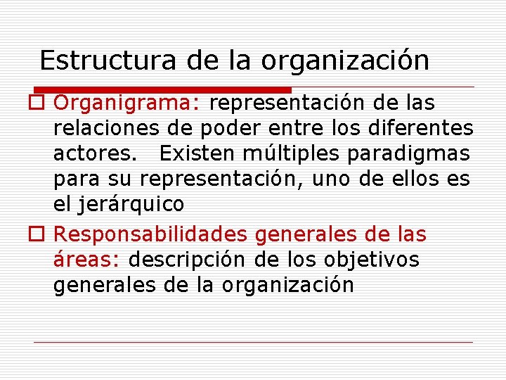 Estructura de la organización o Organigrama: representación de las relaciones de poder entre los