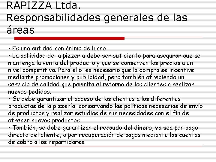 RAPIZZA Ltda. Responsabilidades generales de las áreas • Es una entidad con ánimo de